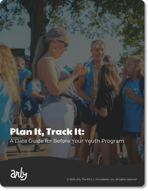 Plan It, Track it - a data guide for before your youth program Plan It, Track it - a data guide for before your youth program